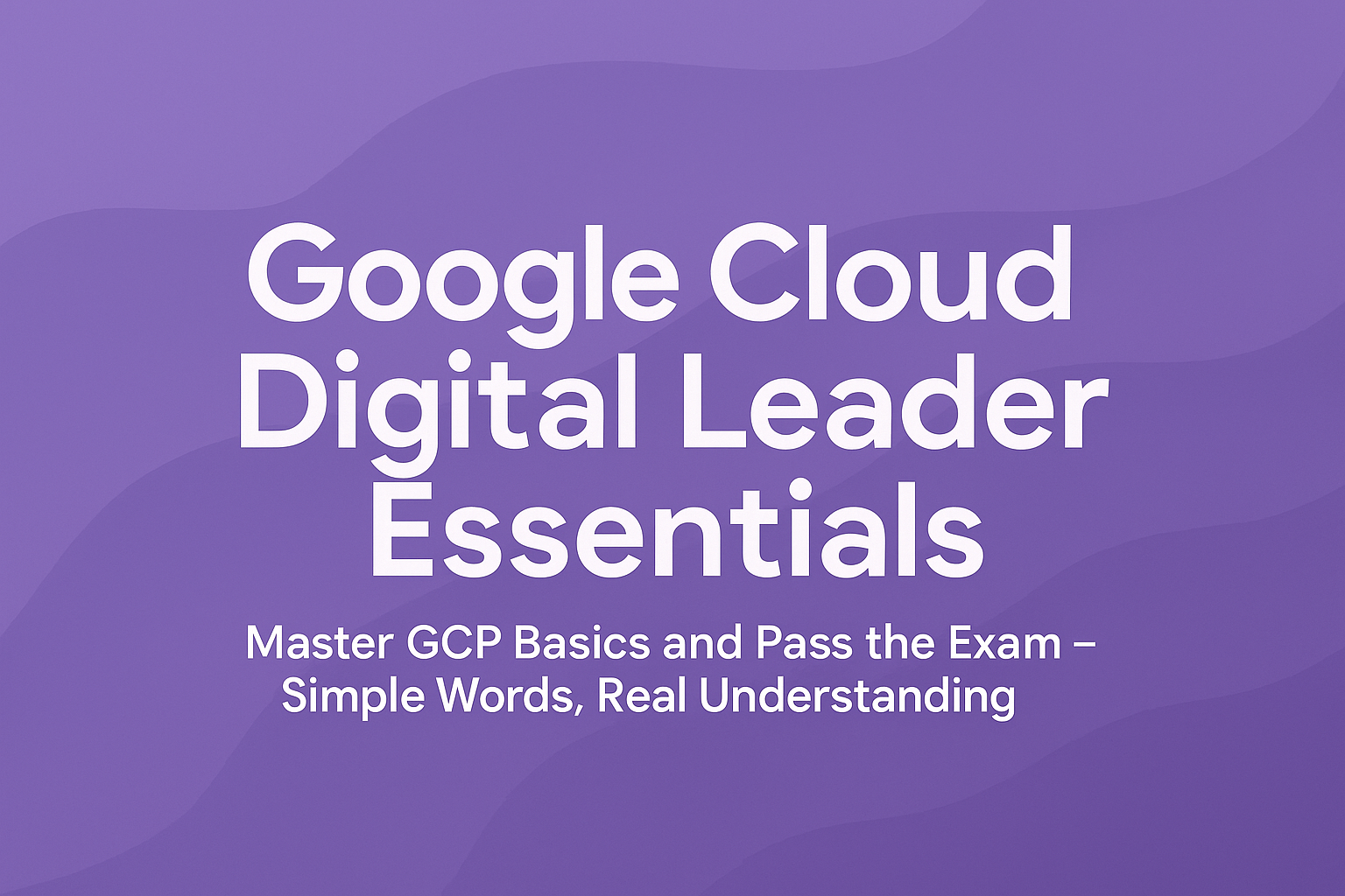 Google Cloud Digital Leader Essentials