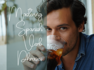 Mastering Spanish Verb Phrases – The Spanish Equivalent of Phrasal Verbs