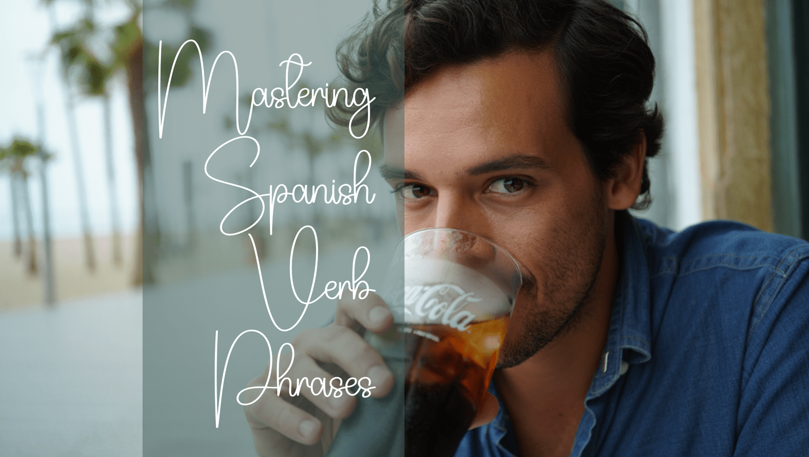Mastering Spanish Verb Phrases: The Spanish Equivalent of Phrasal Verbs