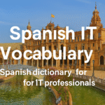Spanish IT Vocabulary – Spanish dictionary for IT professionals